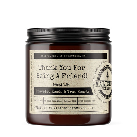 Thank You For Being A Friend! - Infused With "Traveled Roads & True Hearts" Scent: Sparkling Paloma Candles Malicious Women Co. 