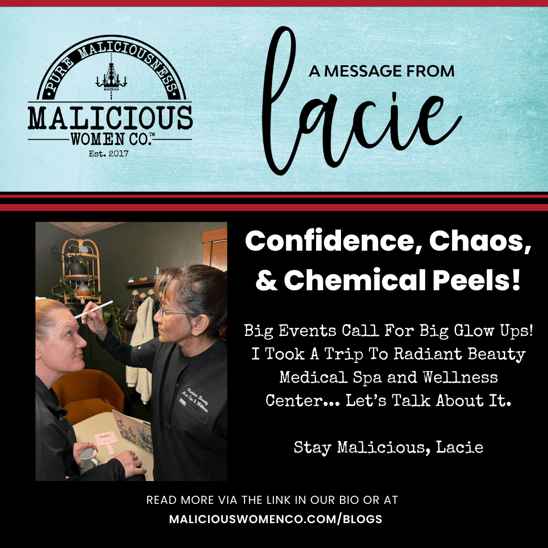 Confidence, Chaos, & Chemical Peels - Malicious Women Co.
