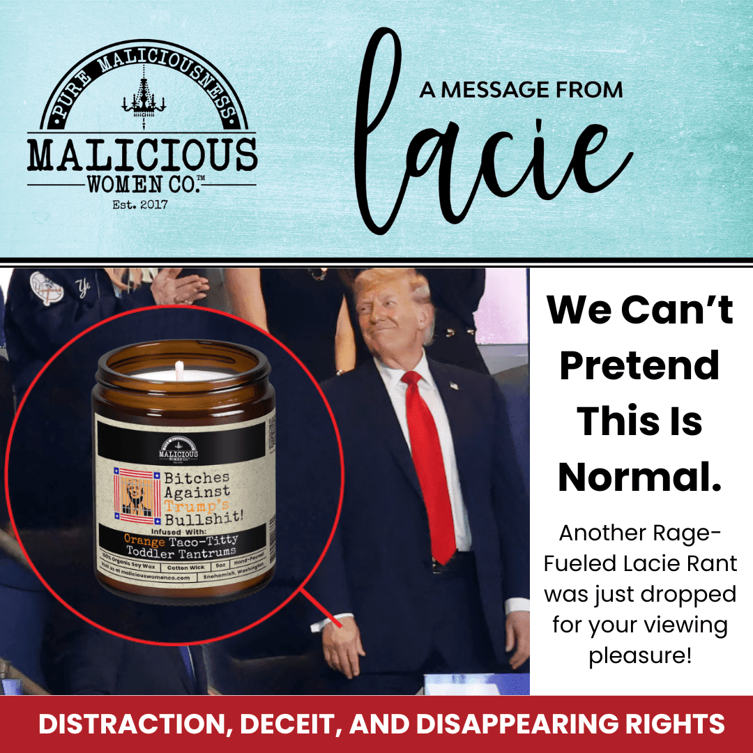 Distraction, Deceit, and Disappearing Rights - Malicious Women Co. 