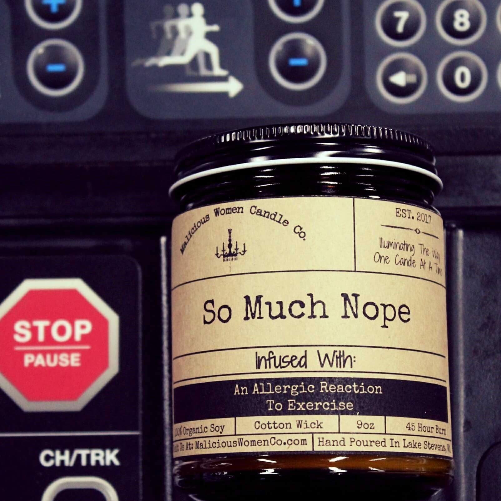 So Much Nope - Infused With An Allergic Reaction To Exercise - Malicious Women Co. 