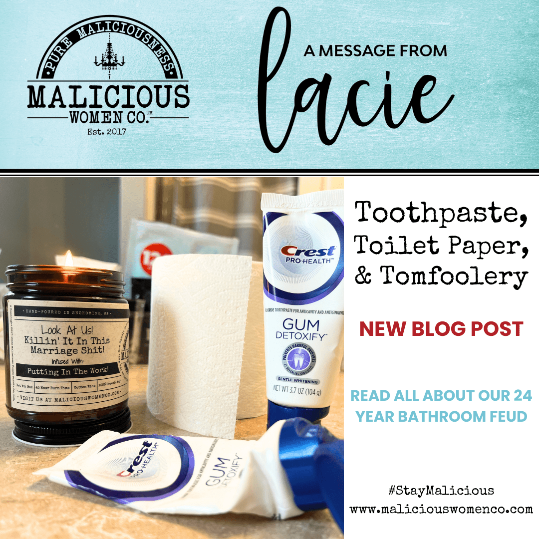 Toothpaste, Toilet Paper, & Tomfoolery - Malicious Women Co.