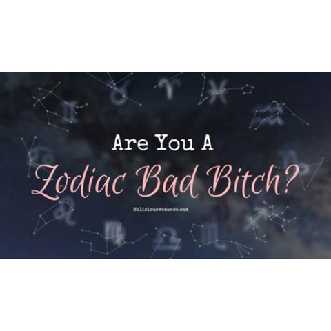Are You A Zodiac Bad Bitch?