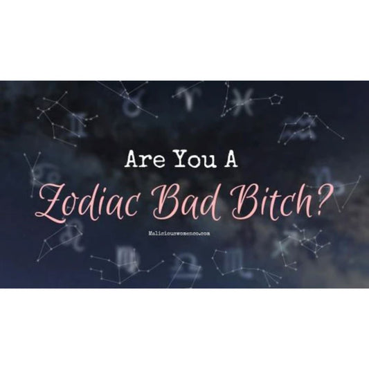 Are You A Zodiac Bad Bitch?