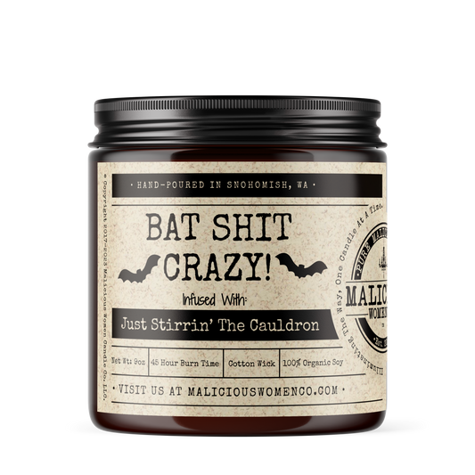 BAT SHIT CRAZY! - Infused with "Just, Stirrin' The Cauldron" Scent: Hot Buttered Rum