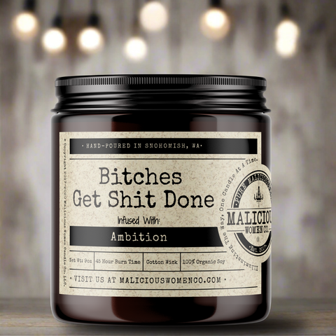 Bitches Get Shit Done - Infused with "Ambition"