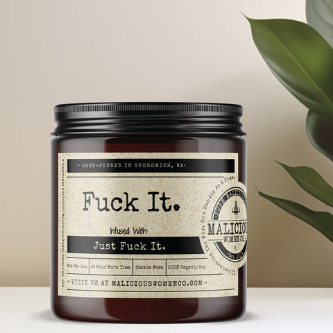Fuck It. - Infused with "Just Fuck It."