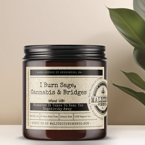 I Burn Sage, Cannabis & Bridges - Infused With "Whatever It Takes To Keep The Negativity Away"