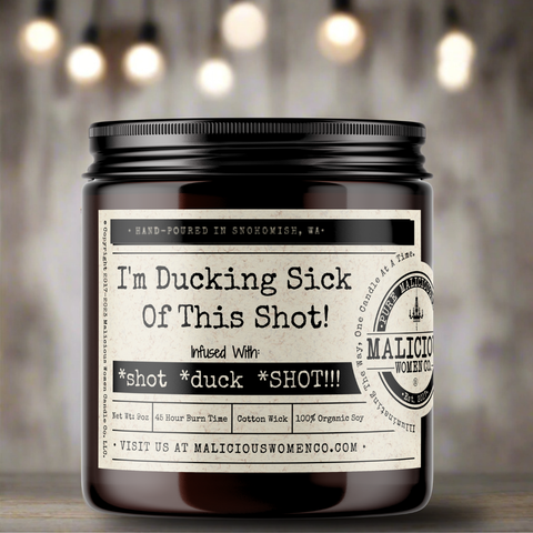 I'm Ducking Sick Of This Shot! - Infused With "*shot *duck *SHOT!!!"