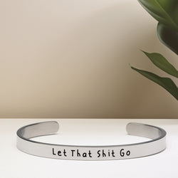 Let That Shit Go - Bangle Bracelet