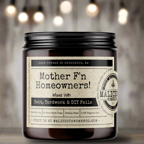 Mother F'n Homeowners - Infused With "Debt, Yardwork & DIY Fails"