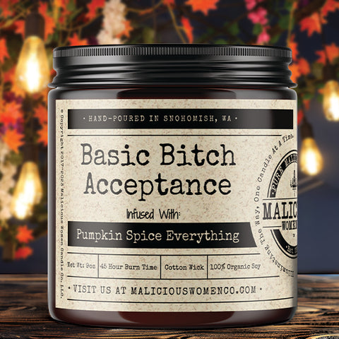 Basic Bitch Acceptance -  Infused with " Pumpkin Spice Everything"