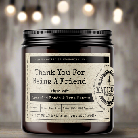 Thank You For Being A Friend! - Infused With "Traveled Roads & True Hearts"