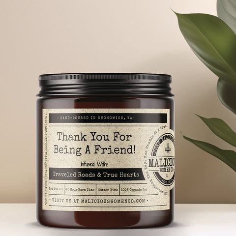 Thank You For Being A Friend! - Infused With "Traveled Roads & True Hearts"