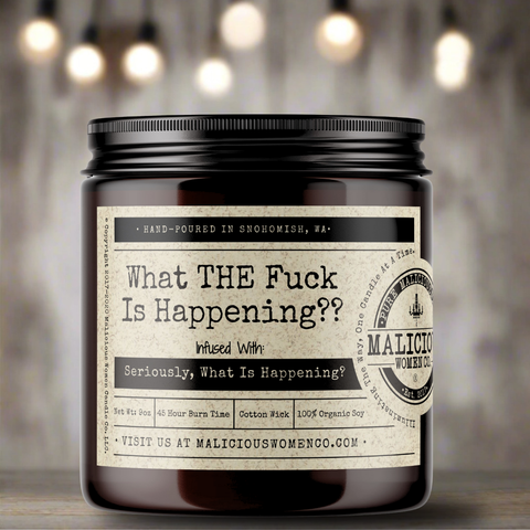 What THE Fuck Is Happening? - Infused With "Seriously, What Is Happening?"