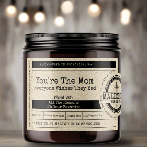 You're The Mom Everyone Wishes They Had - Infused With "All The Reasons I'm Your Favorite."