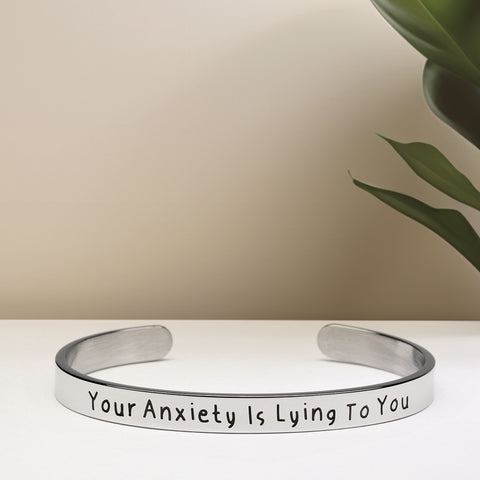 Your Anxiety Is Lying To You - Bangle Bracelet