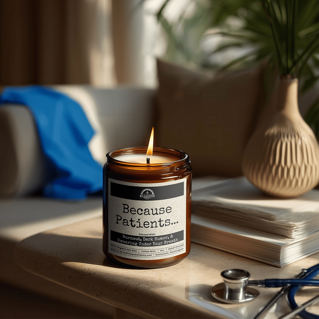 Because Patients... | Scent: Verbena Sandalwood | 9oz Work Candle | Malicious Women Co - Malicious Women Co. -Candle