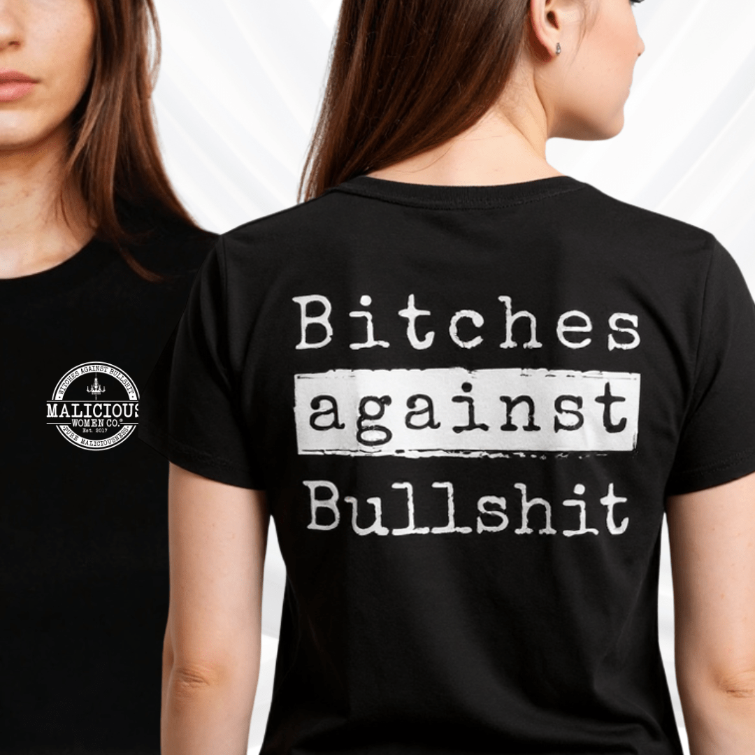 Bitches Against Bullshit Crew Neck T-Shirt - Black - Malicious Women Co. - Apparel