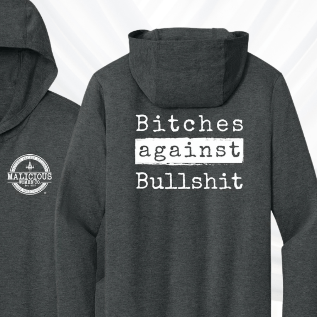 Bitches Against Bullshit Long Sleeve Hooded T-Shirt - Malicious Women Co. - Apparel