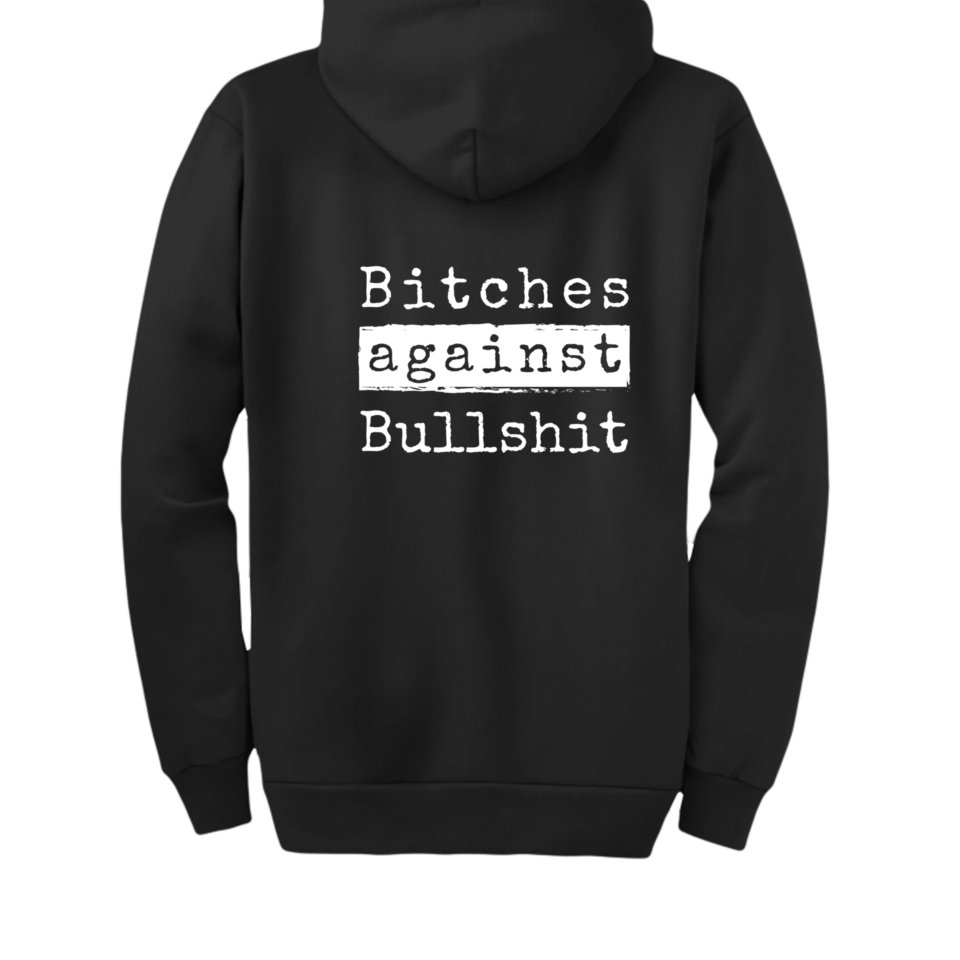 Bitches Against Bullshit Zip-Up Hoodie - Malicious Women Co. -Apparel