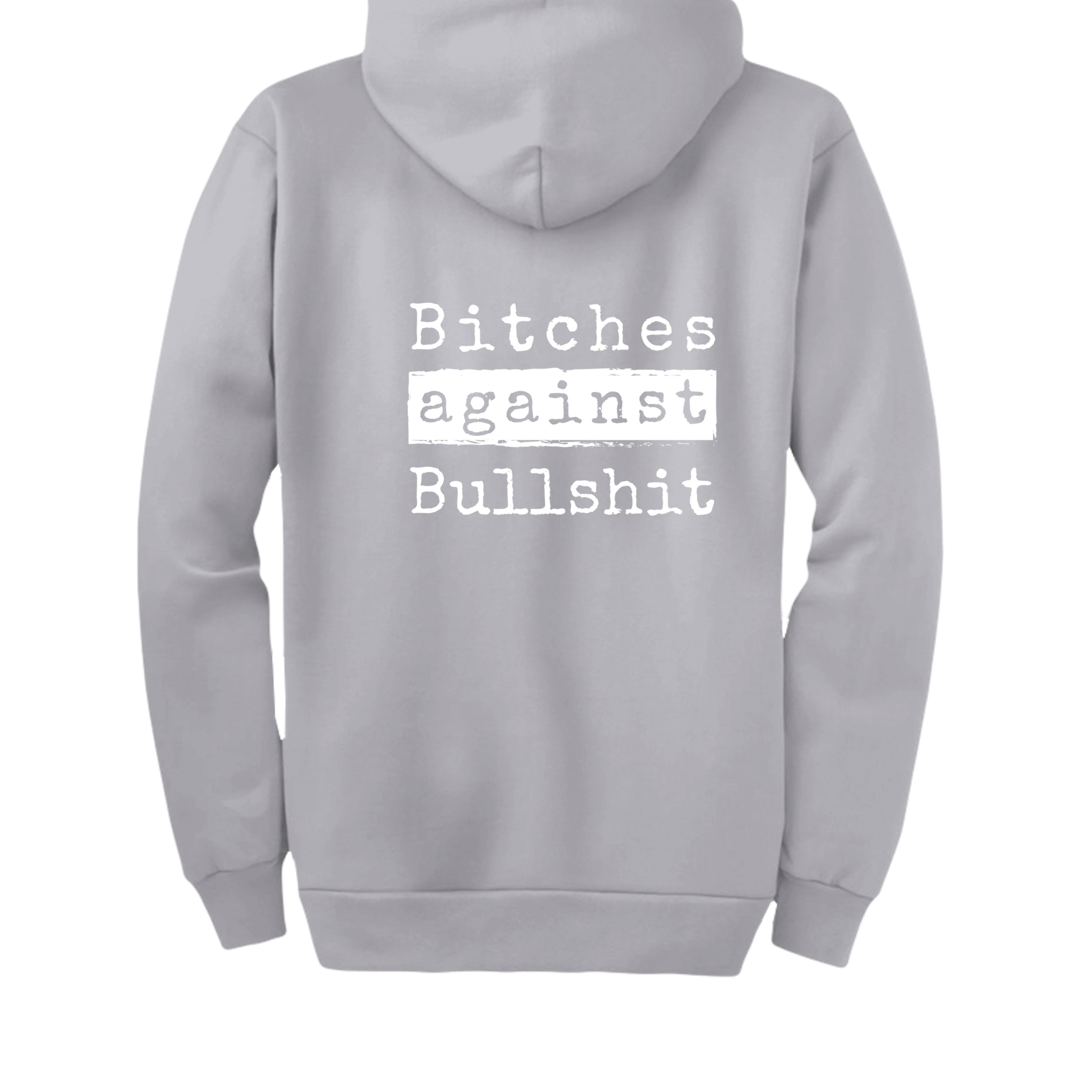 Bitches Against Bullshit Zip-Up Hoodie - Malicious Women Co. -Apparel