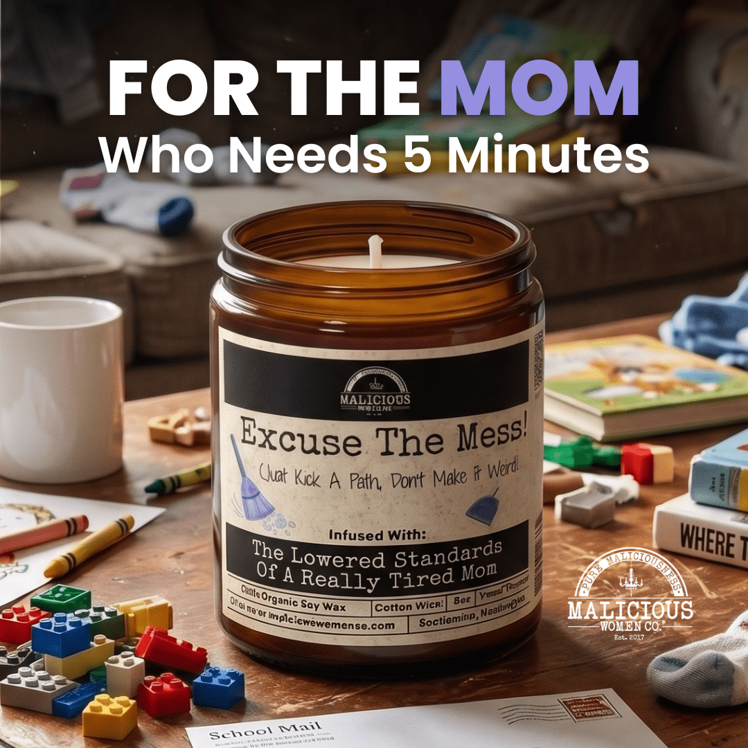 Excuse The Mess | Scent: A Hot Mess | 9oz Mental Health Candle | Malicious Women Co - Malicious Women Co. -Candle