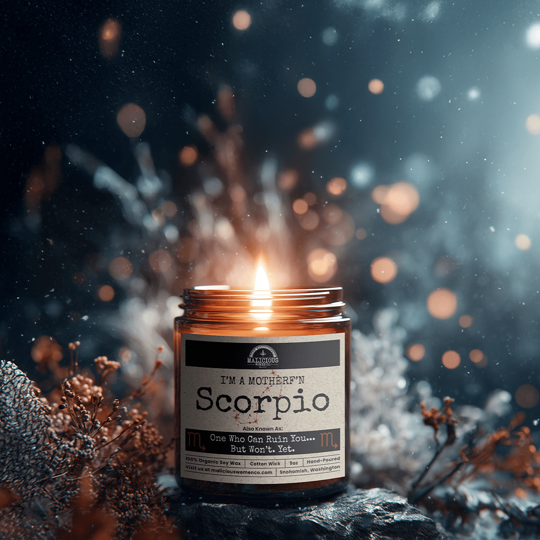 I'm a MotherF'n Scorpio (Oct 23-Nov 21) The Zodiac B*tch | Scent: A Hot Mess | 9oz Zodiac Candle | Malicious Women Co - Malicious Women Co. -Candle