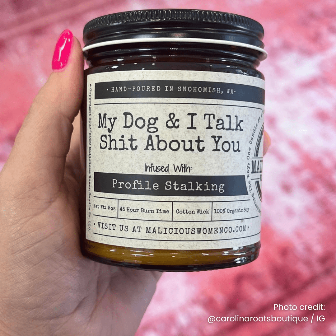 My Dog & I Talk Sh*t About You | Scent: Sugared Pine | 9oz Funny Candle | Malicious Women Co - Malicious Women Co. -Candle