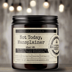 Not Today, Mansplainer - Malicious Women Co. - Candles