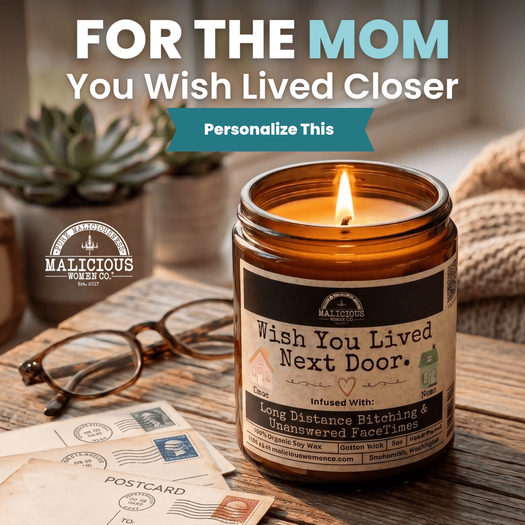 Wish You Lived Next Door | 9oz Funny Candle | Malicious Women Co - Malicious Women Co. -Custom Candle