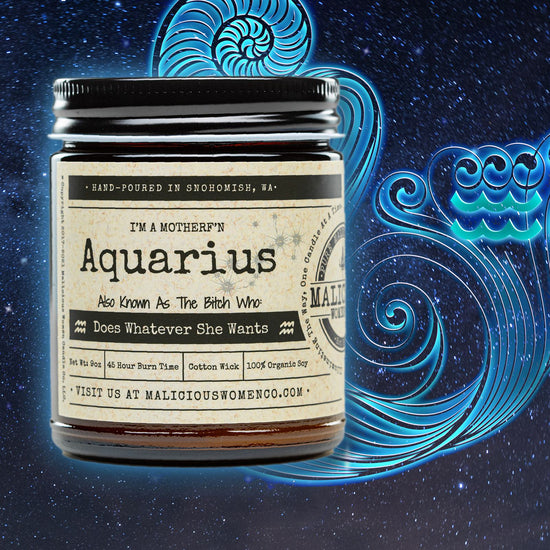 Aquarius (Jan 20- Feb 18) The Zodiac Bitch- Scent: Exotic Hemp Candle 2021 Malicious Women Candle Co. 