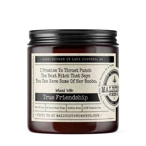 I Promise To Throat Punch The Next Bitch That Says You Can Have Some Of Her Boobs. - Infused With: "True Friendship" - Scent: Moxie Candle Malicious Women Co. 