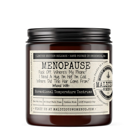 MENOPAUSE - Fuck Off. Where's My Phone? I Need A Hug. I'm Hot. I'm Cold. Where Did This Hair Come From? - Infused With: Hormotional Temperature Tantrums Candles Malicious Women Co. 