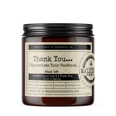 Thank You I Appreciate Your Feedback - Infused with "Professionalism & A Fuck You With A Smile" Scent: Blueberry Cobbler Candles Malicious Women Candle Co. 