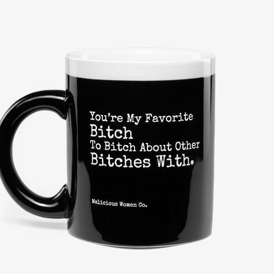 You're My Favorite Bitch10oz Coffee/ Tea Mug Housewares Malicious Women Candle Co 